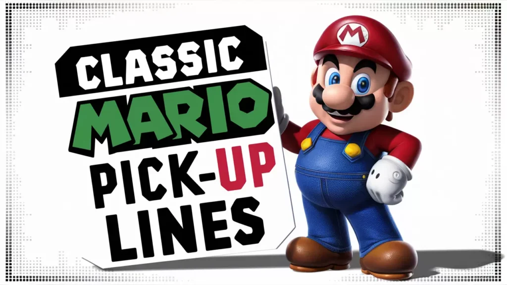 Classic Mario Pick-Up Lines