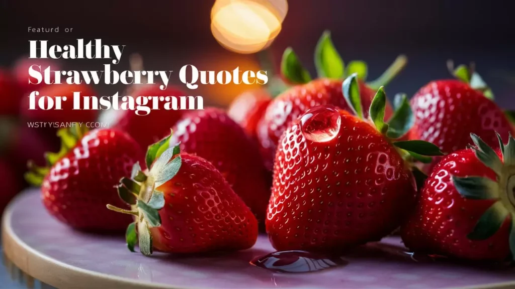  Healthy Strawberry Quotes for Instagram