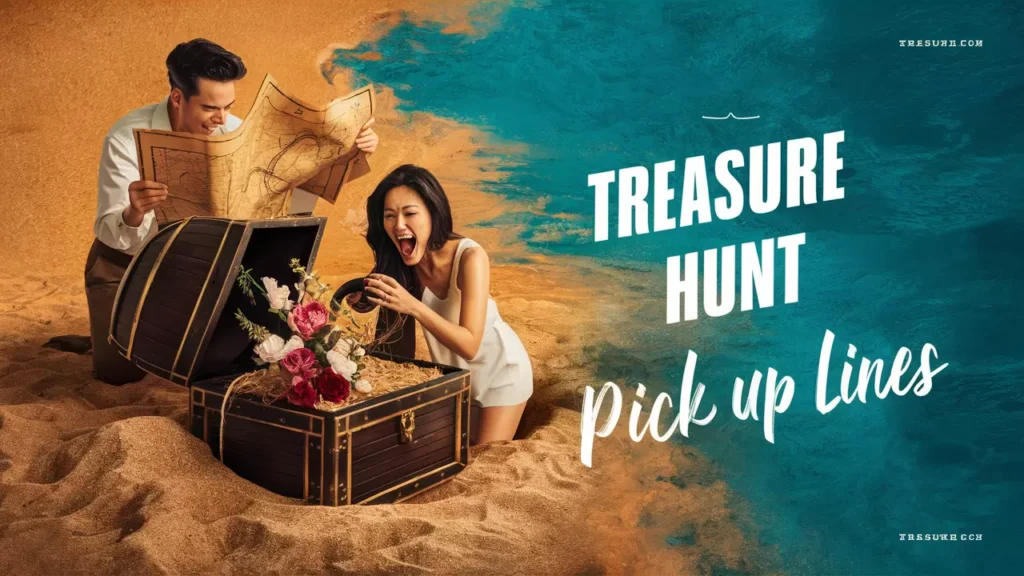 Treasure Hunt Pick Up Lines