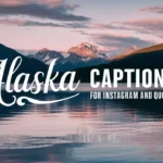 Alaska Captions for Instagram and Quotes