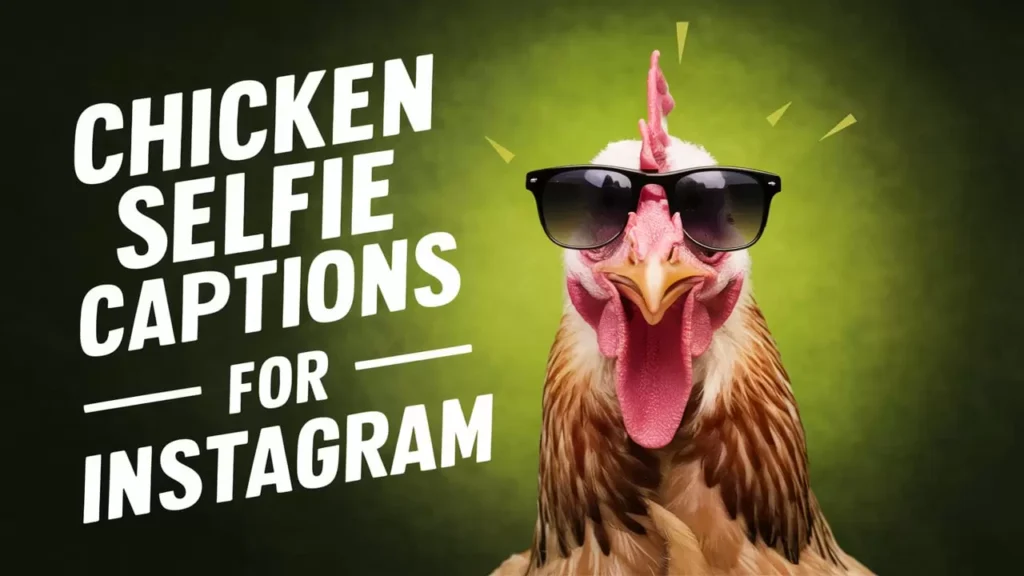 Chicken Selfie Captions For Instagram