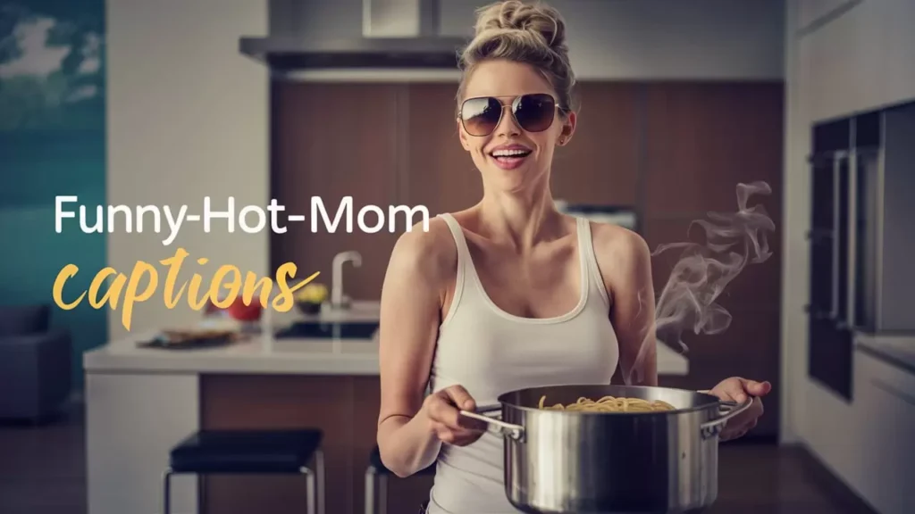  Funny Hot Mom Captions 