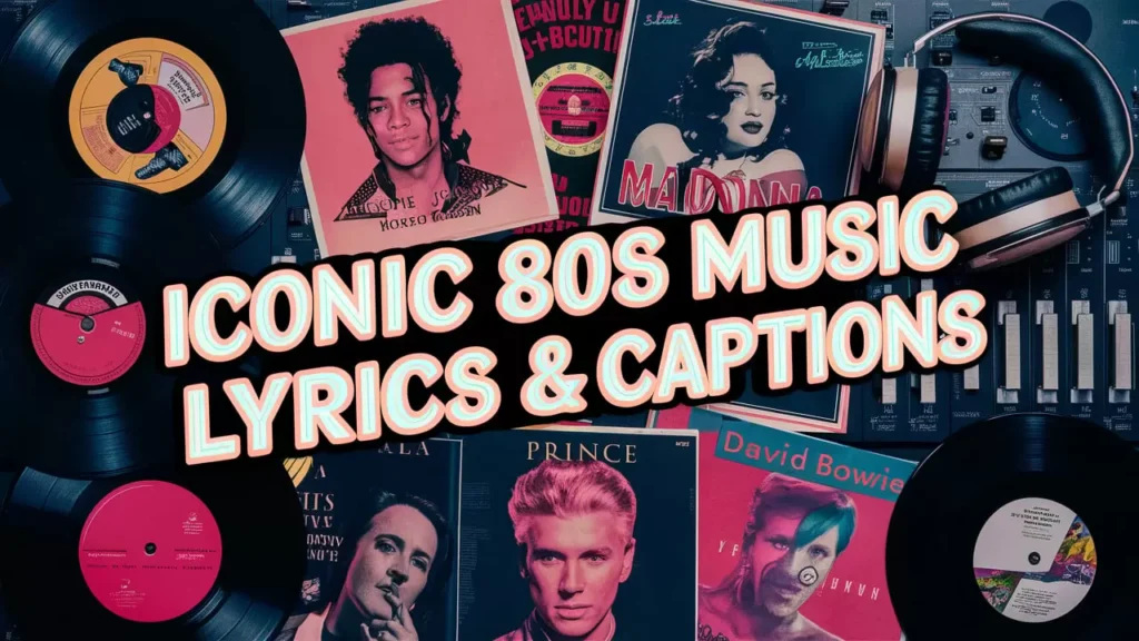 Iconic 80s Music Lyrics & Captions