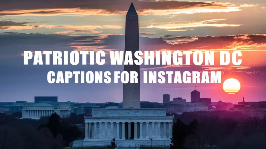  Patriotic Washington DC Captions for Instagram 🇺🇸