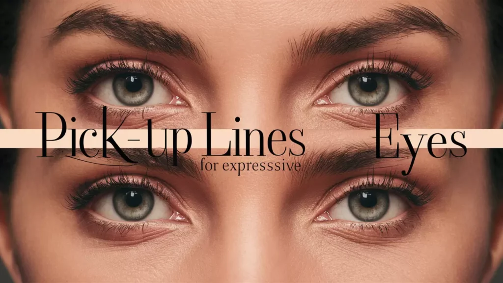 Pick-Up Lines for Expressive Eyes