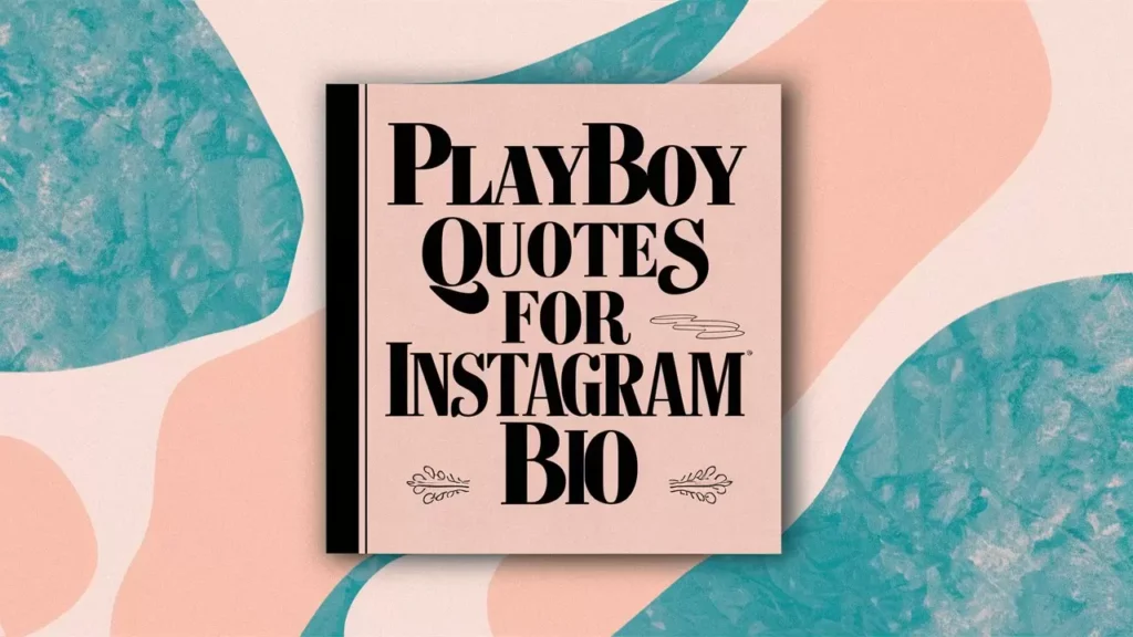 Playboy Quotes for Instagram Bio