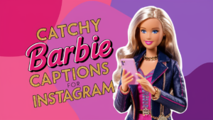 Catchy Barbie Captions for Instagram