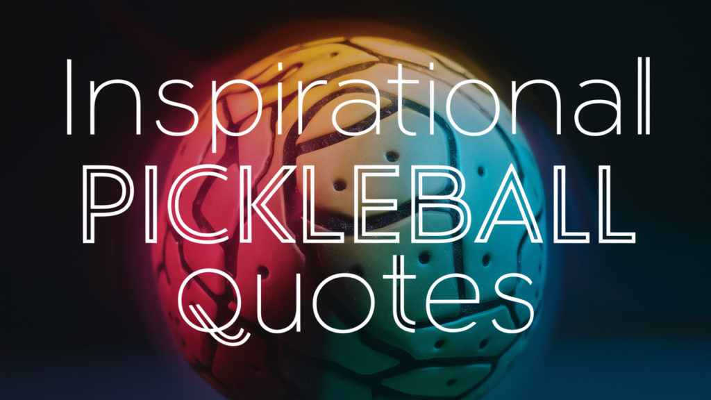 Inspirational Pickleball Quotes