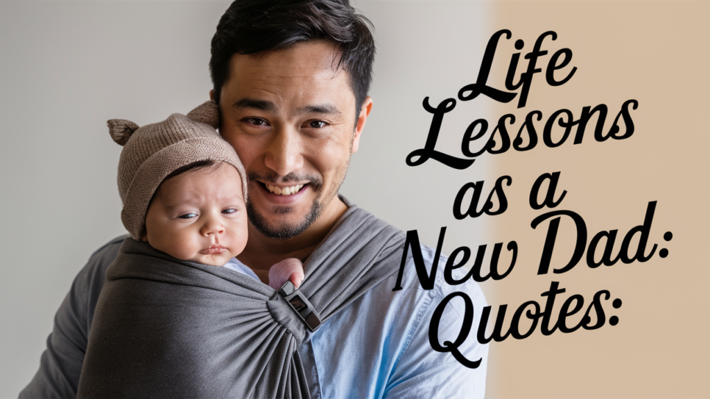 Life Lessons as a New Dad Quotes