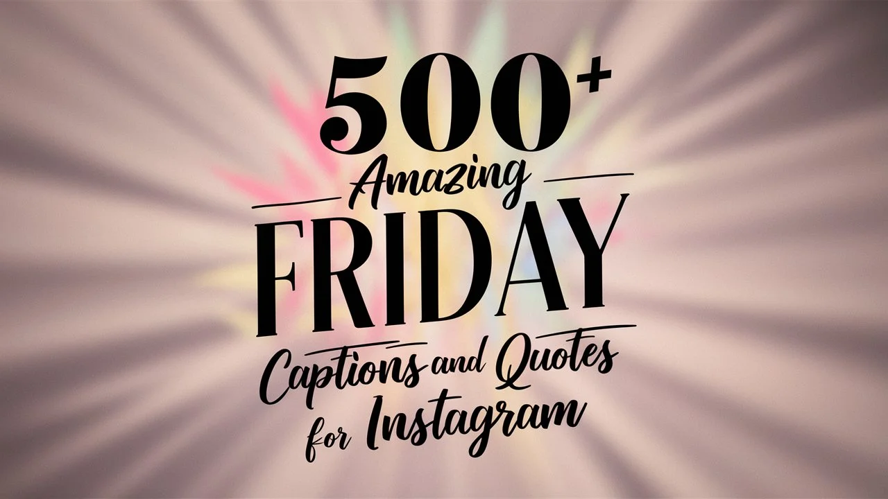 500+ Amazing Friday Captions and Quotes for Instagram