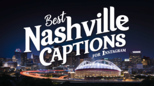 Best Nashville Captions for Instagram