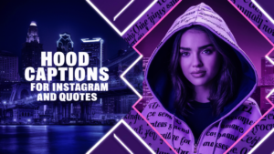 Hood Captions For Instagram and Quotes