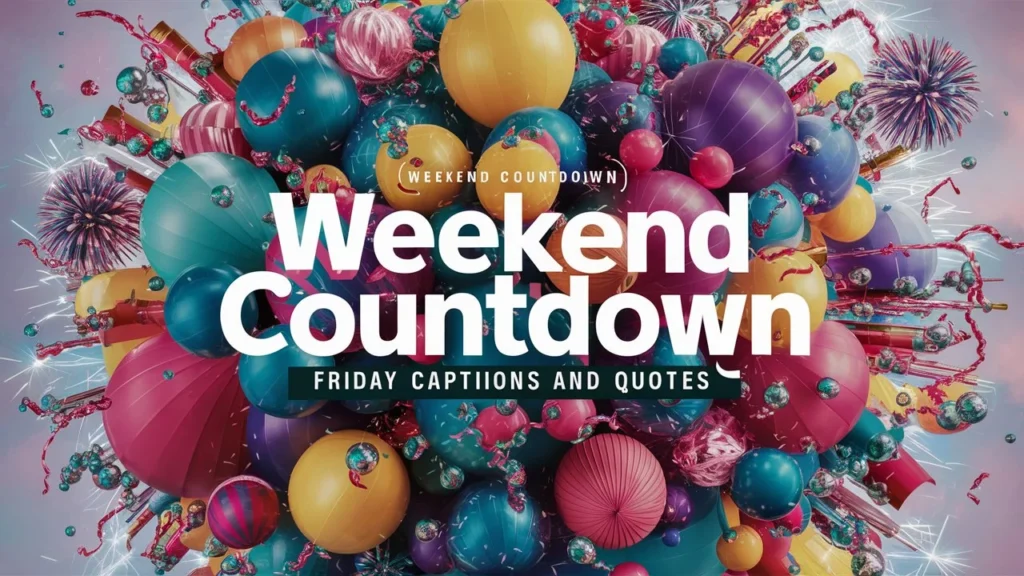 Weekend Countdown Friday Captions and Quotes